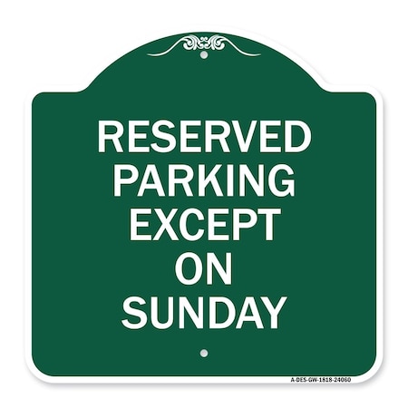 Signmission Designer Series Sign-Except on Sunday, Green & White Aluminum Sign, 18" L, 18" H, GW-1818-24060 A-DES-GW-1818-24060